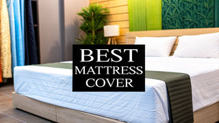 Finding the Best Mattress Cover for Ultimate Sleep Comfort