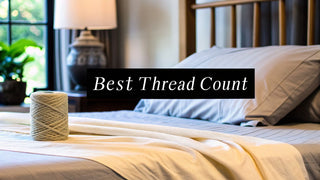 Finding the Best Thread Count for Bed Sheets: A Simple Guide