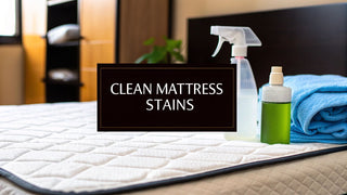 How to Clean Mattress Stains: A Complete Guide